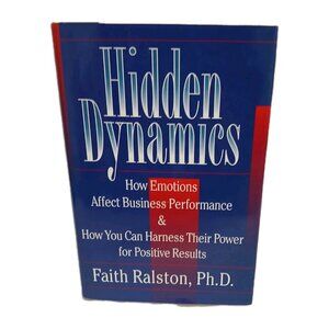 Hidden Dynamics – Faith Ralston Ph.D. – Hardcover – Business Psychology